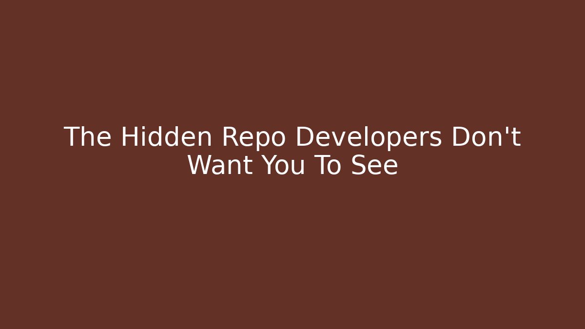 The Hidden Repo Developers Don't Want You To See