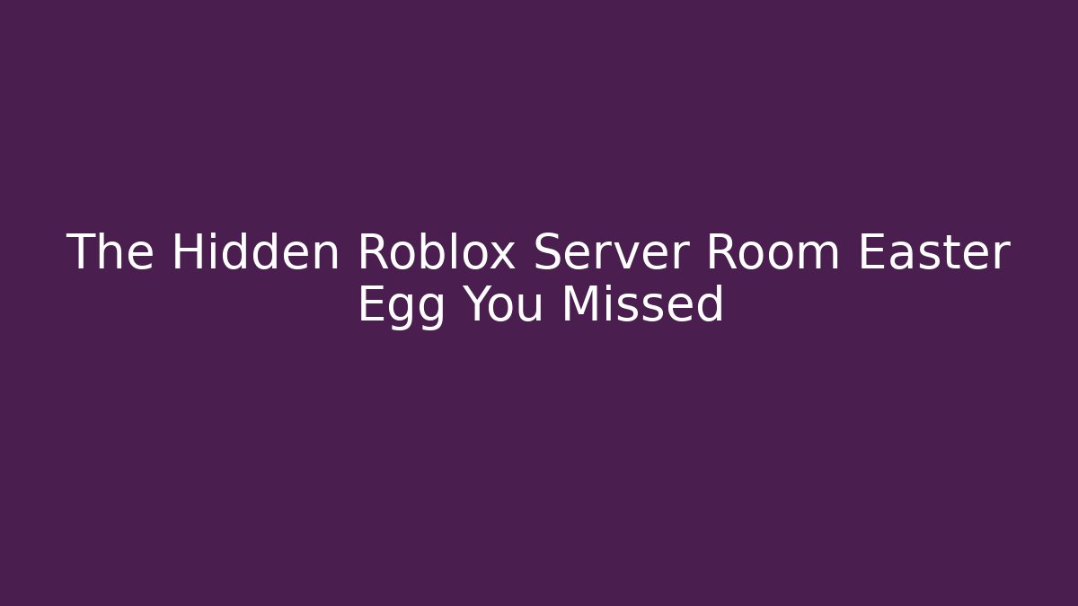 The Hidden Roblox Server Room Easter Egg You Missed