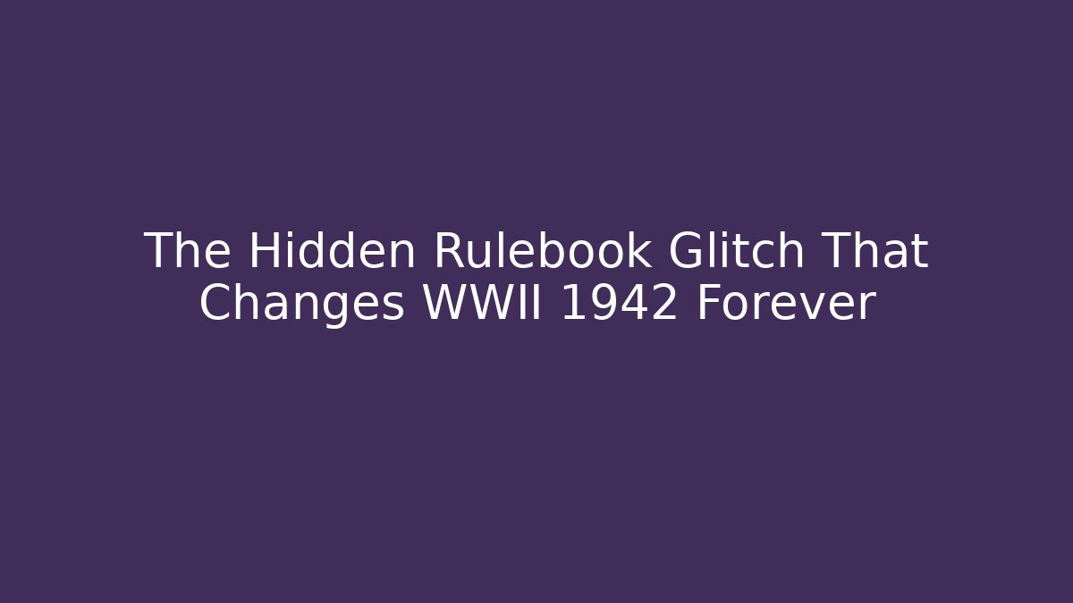 The Hidden Rulebook Glitch That Changes WWII 1942 Forever - Create More Assets