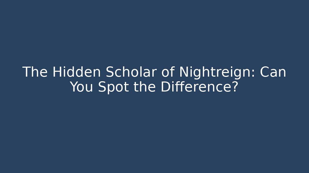 The Hidden Scholar of Nightreign: Can You Spot the Difference?