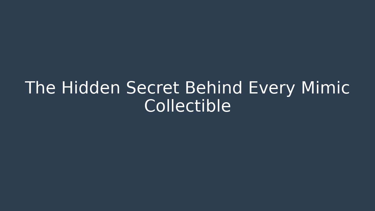 The Hidden Secret Behind Every Mimic Collectible - Create More Assets