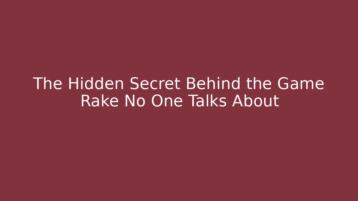 The Hidden Secret Behind the Game Rake No One Talks About - Create More Assets