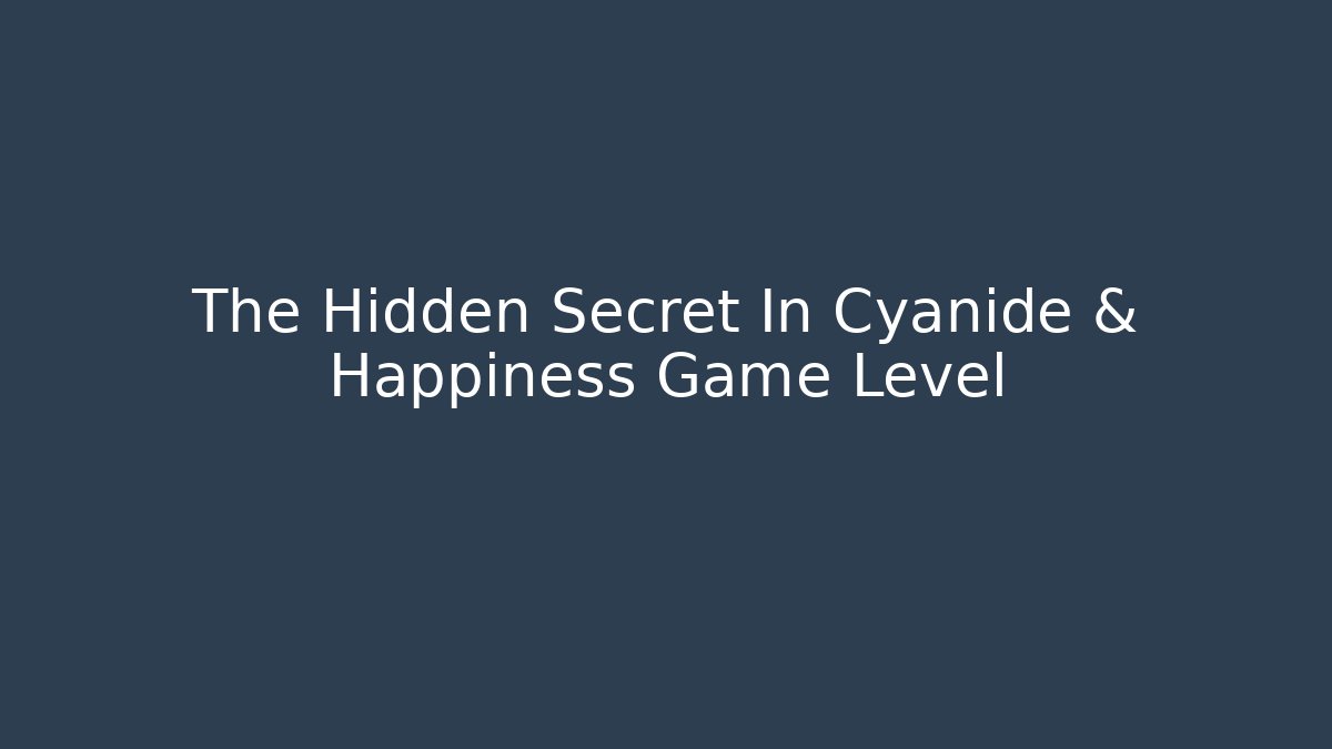 The Hidden Secret In Cyanide & Happiness Game Level