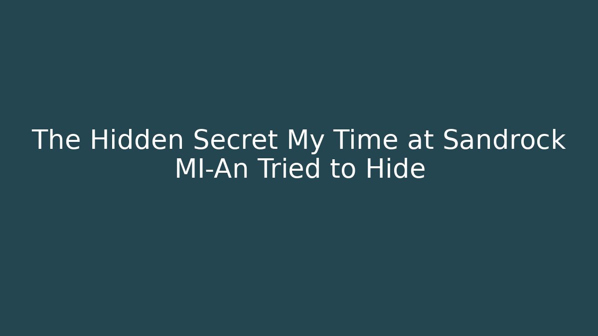 The Hidden Secret My Time at Sandrock MI-An Tried to Hide