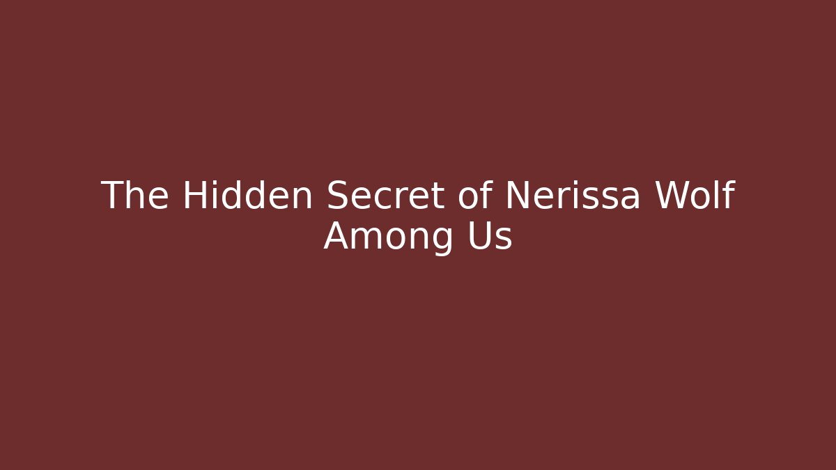The Hidden Secret of Nerissa Wolf Among Us
