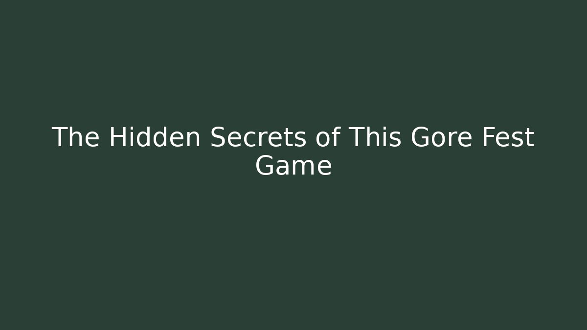The Hidden Secrets of This Gore Fest Game