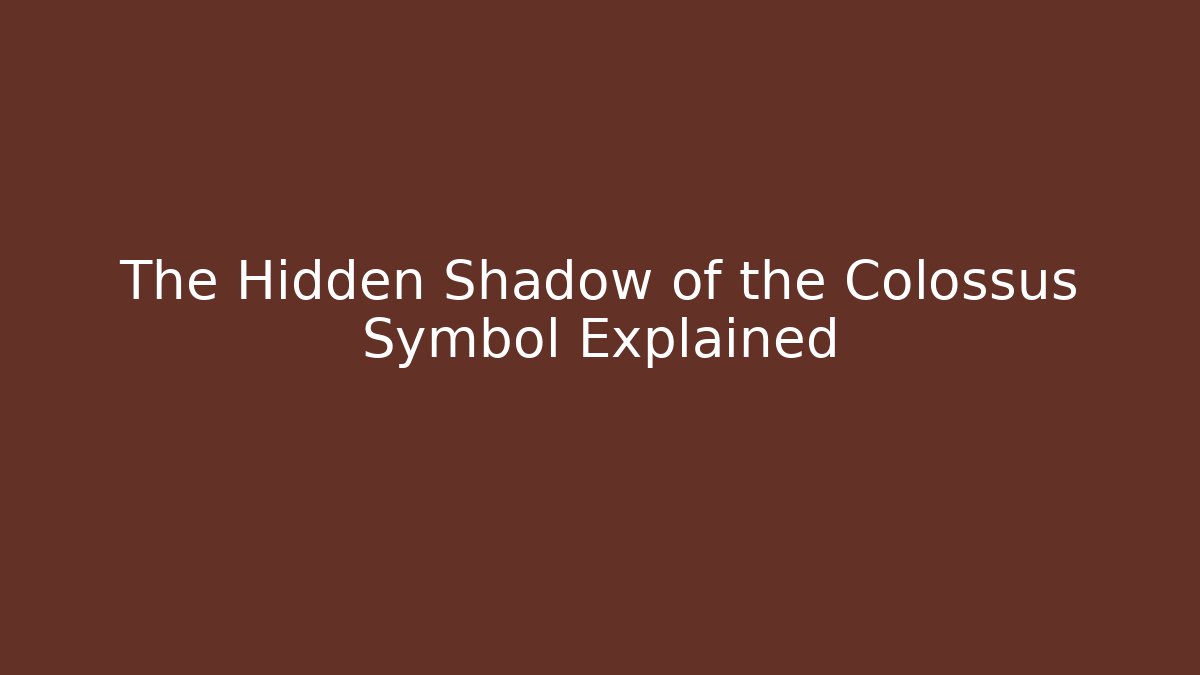 The Hidden Shadow of the Colossus Symbol Explained