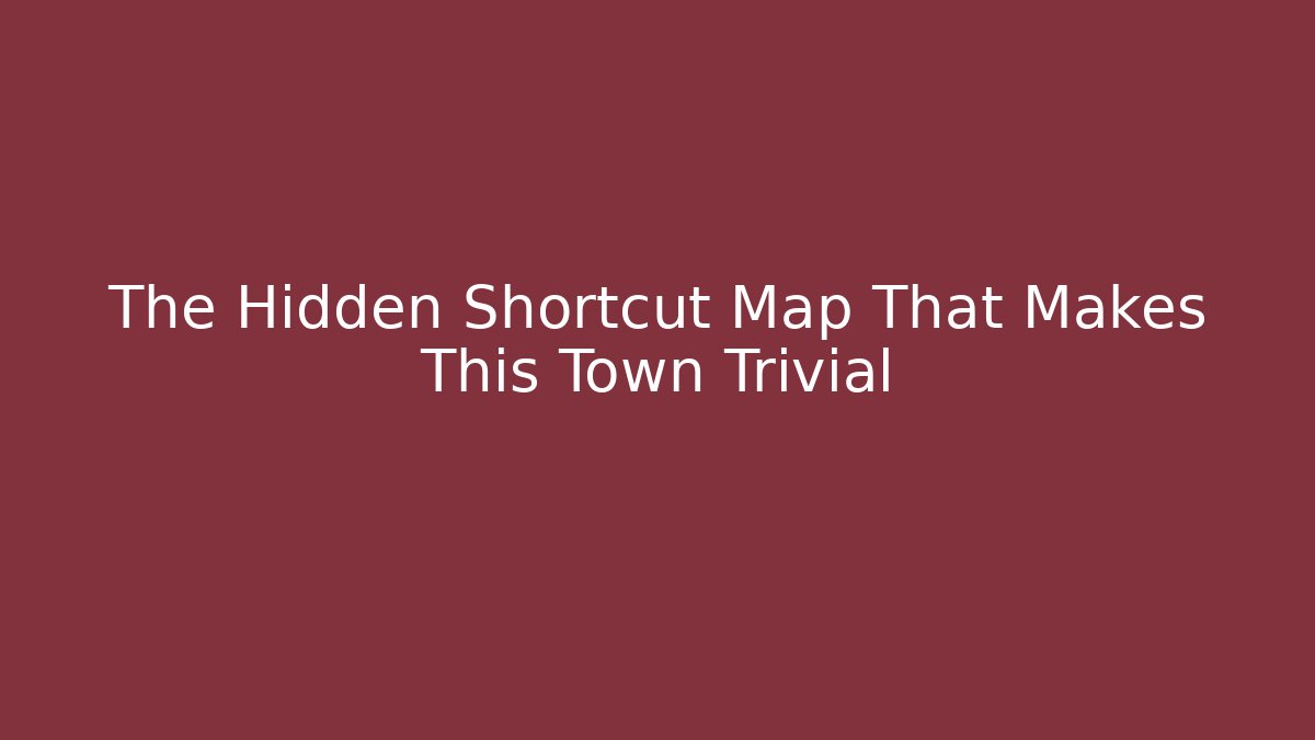 The Hidden Shortcut Map That Makes This Town Trivial - Create More Assets