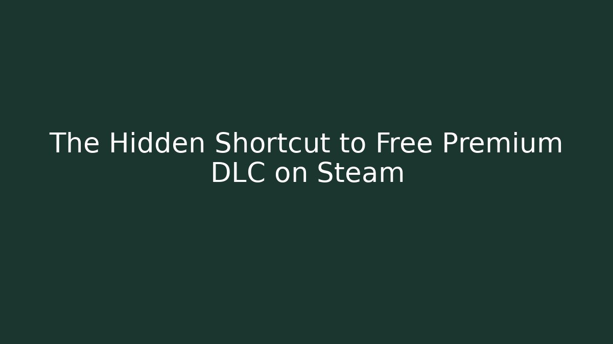 The Hidden Shortcut to Free Premium DLC on Steam