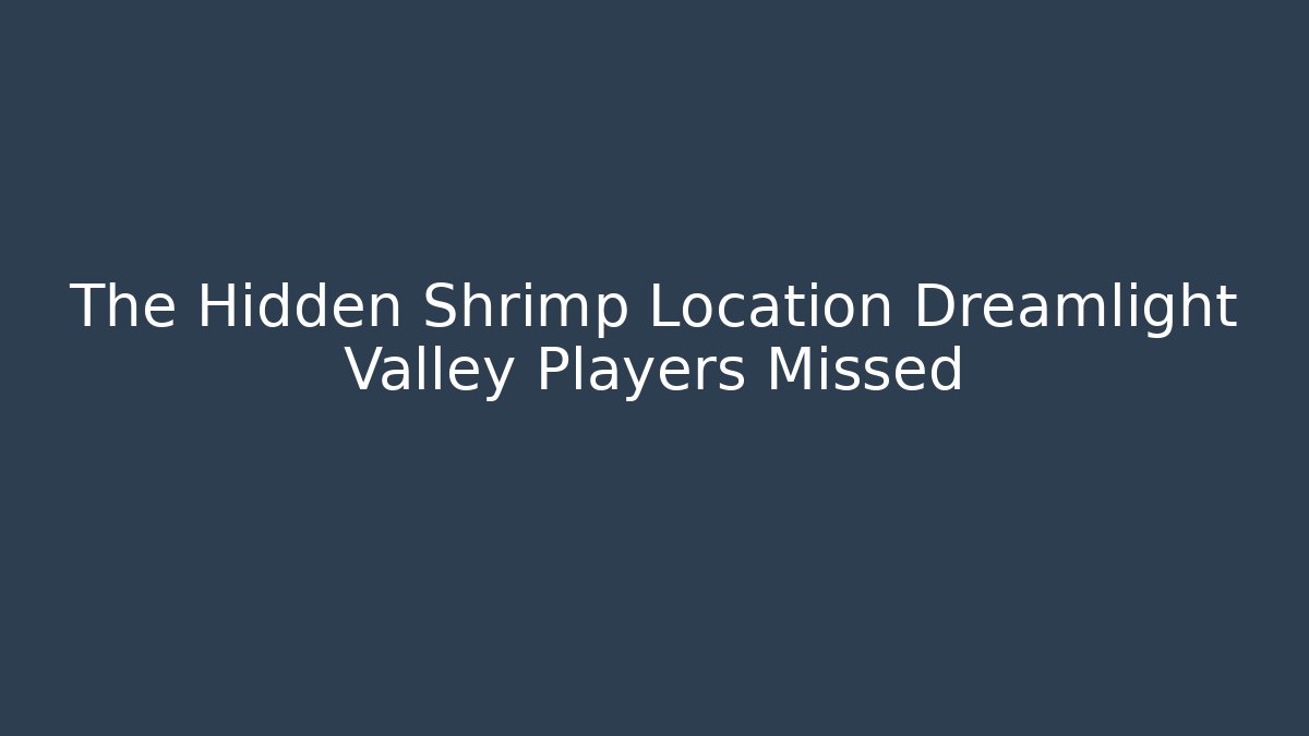 The Hidden Shrimp Location Dreamlight Valley Players Missed