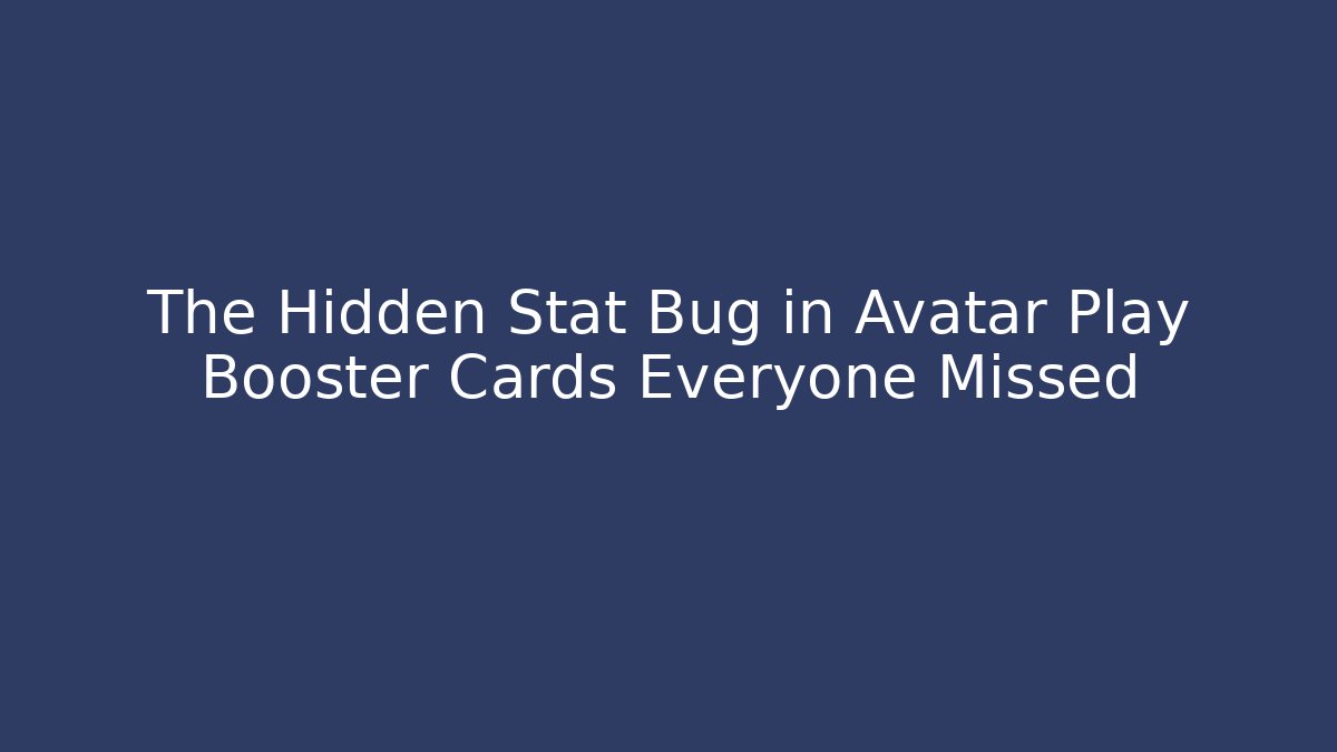 The Hidden Stat Bug in Avatar Play Booster Cards Everyone Missed - Create More Assets