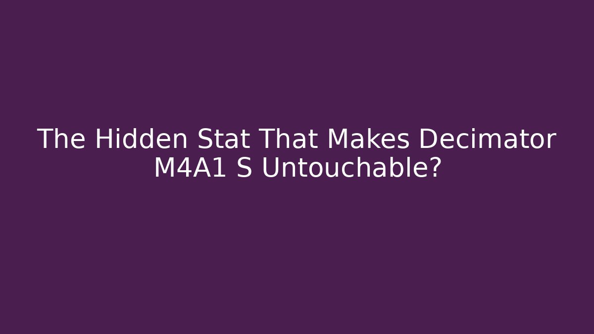The Hidden Stat That Makes Decimator M4A1 S Untouchable? - Create More Assets