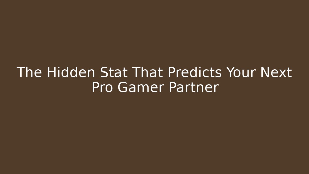 The Hidden Stat That Predicts Your Next Pro Gamer Partner