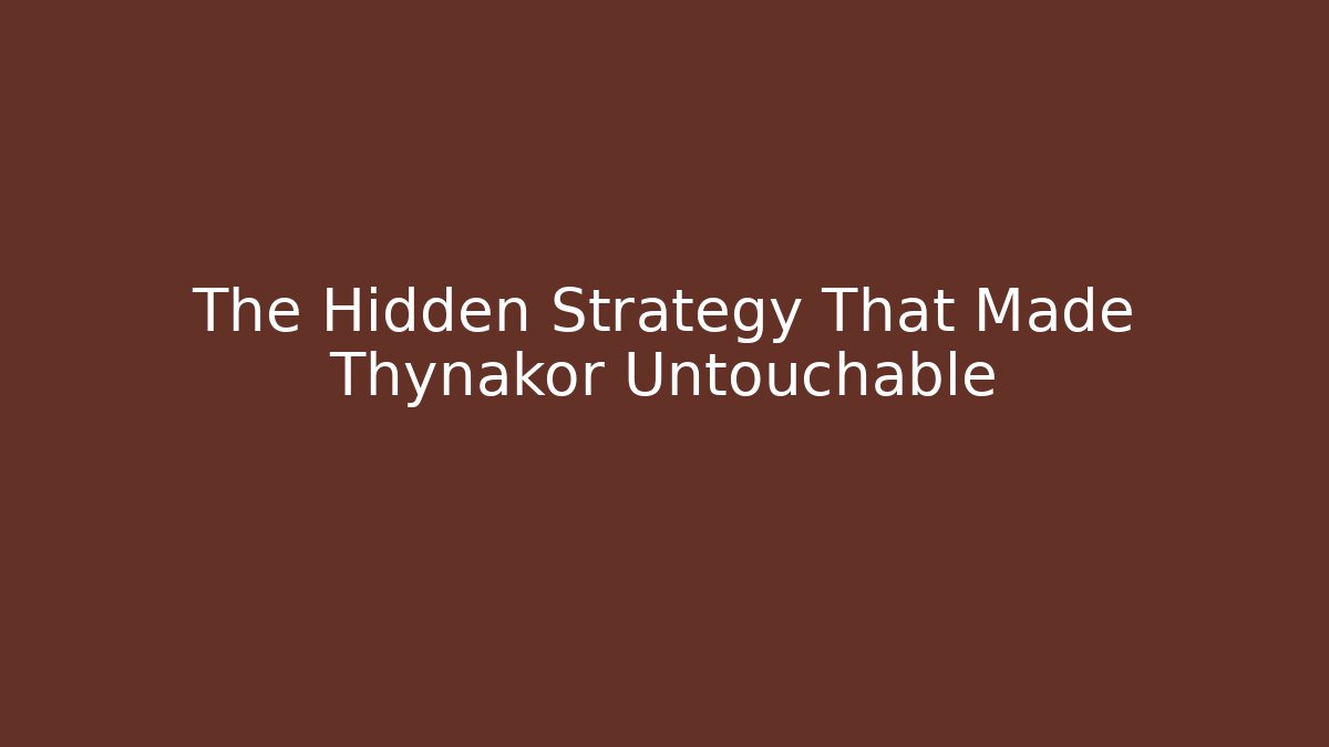 The Hidden Strategy That Made Thynakor Untouchable