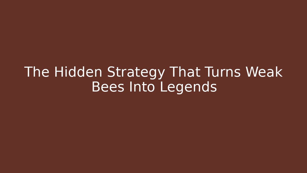 The Hidden Strategy That Turns Weak Bees Into Legends - Create More Assets