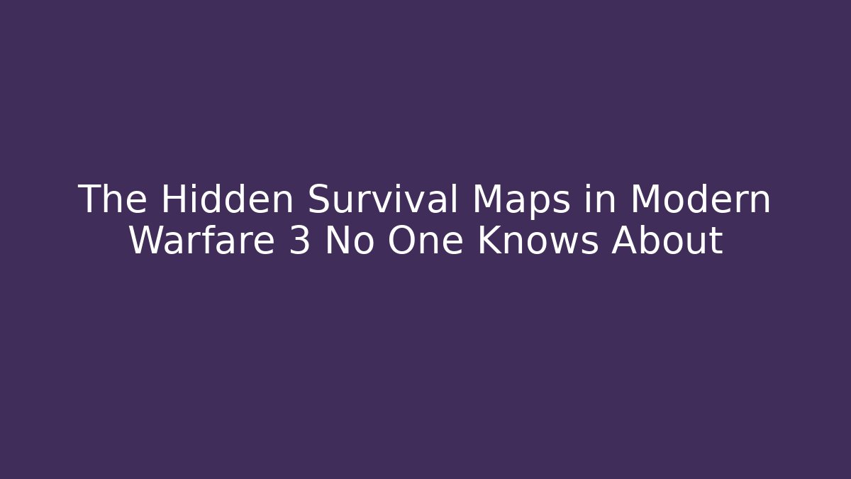 The Hidden Survival Maps in Modern Warfare 3 No One Knows About