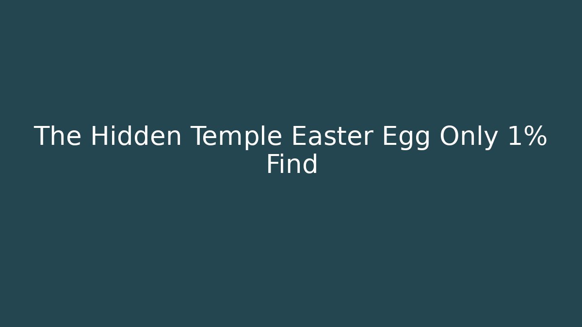 The Hidden Temple Easter Egg Only 1% Find - Create More Assets