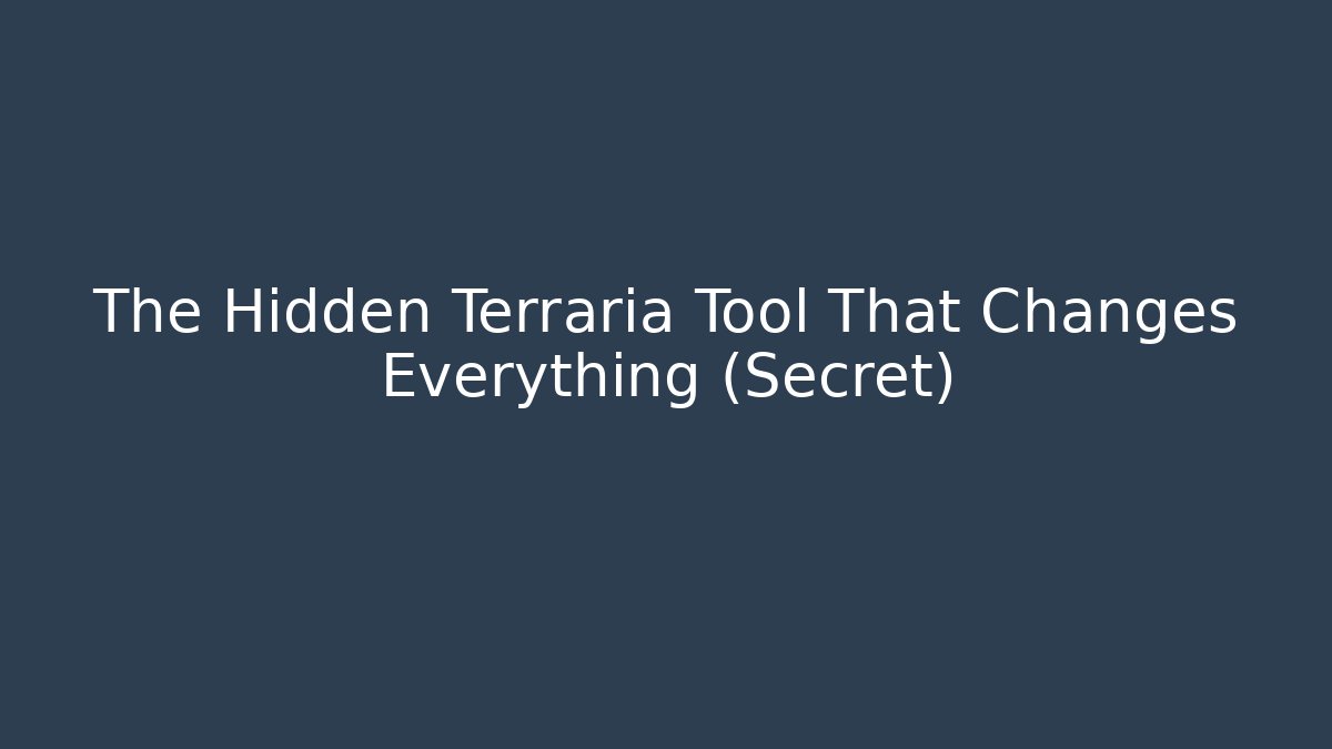 The Hidden Terraria Tool That Changes Everything (Secret)