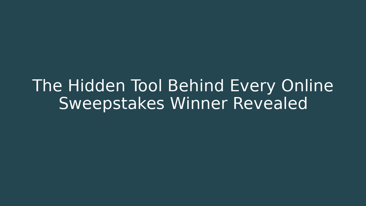 The Hidden Tool Behind Every Online Sweepstakes Winner Revealed