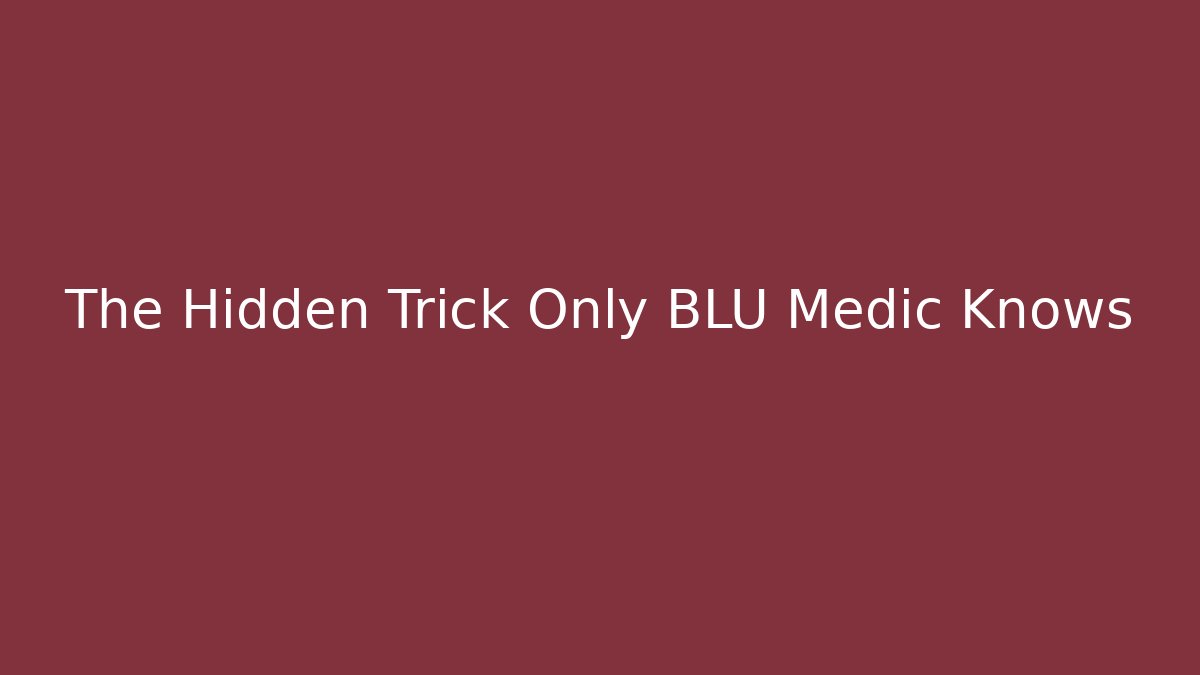 The Hidden Trick Only BLU Medic Knows