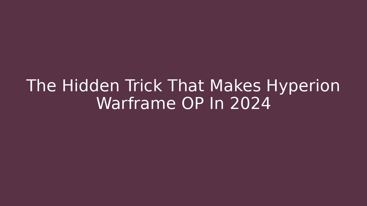 The Hidden Trick That Makes Hyperion Warframe OP In 2024