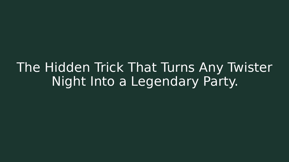 The Hidden Trick That Turns Any Twister Night Into a Legendary Party.