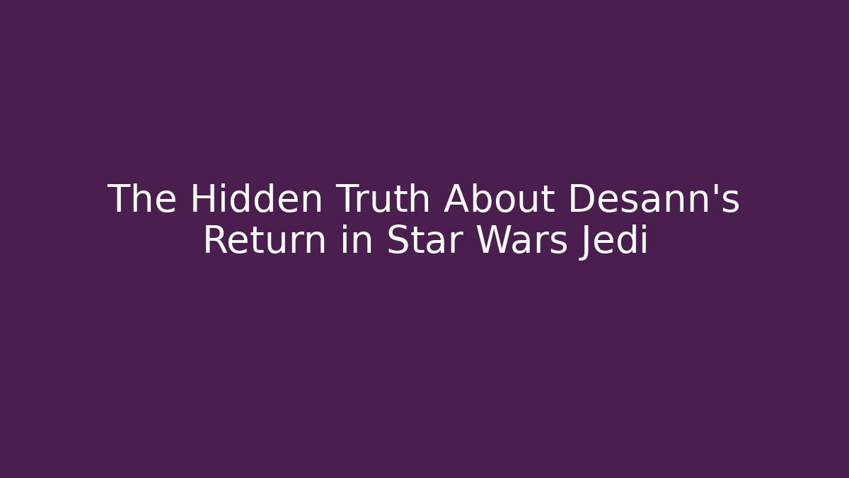 The Hidden Truth About Desann's Return in Star Wars Jedi