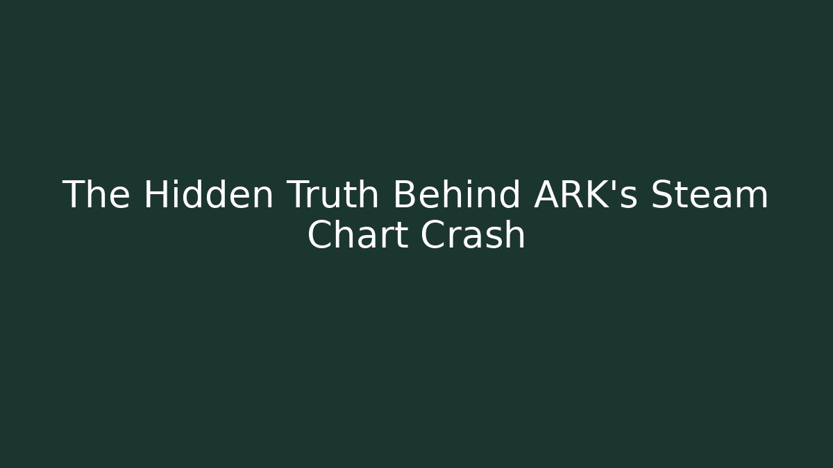 The Hidden Truth Behind ARK’s Steam Chart Crash