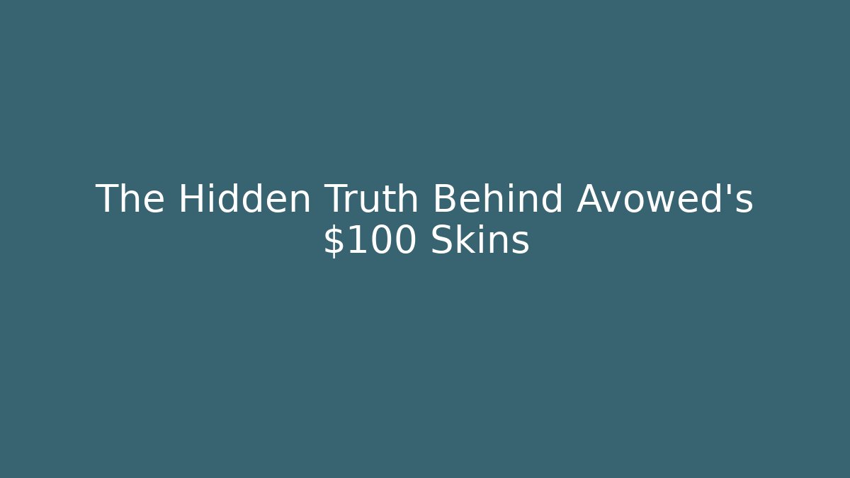 The Hidden Truth Behind Avowed's $100 Skins
