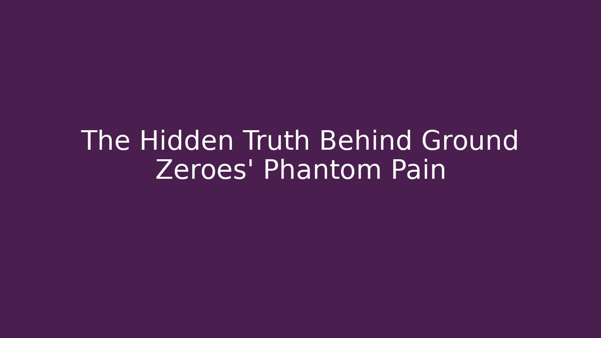 The Hidden Truth Behind Ground Zeroes' Phantom Pain