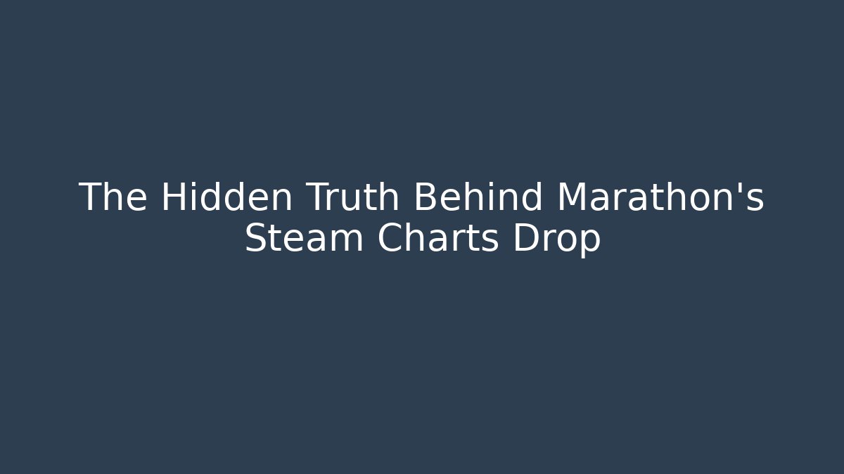The Hidden Truth Behind Marathon's Steam Charts Drop