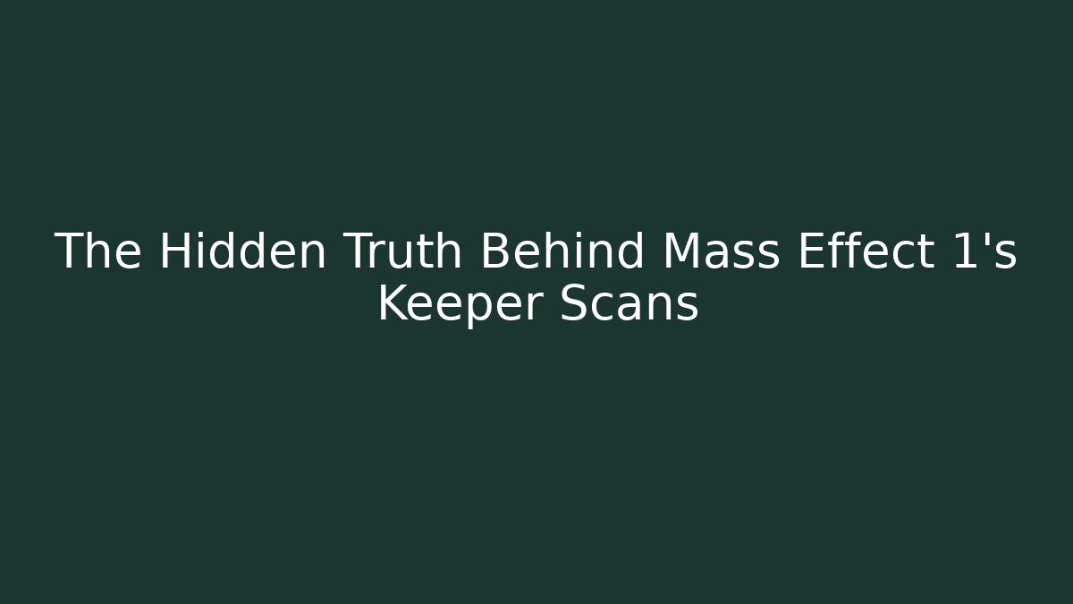 The Hidden Truth Behind Mass Effect 1's Keeper Scans