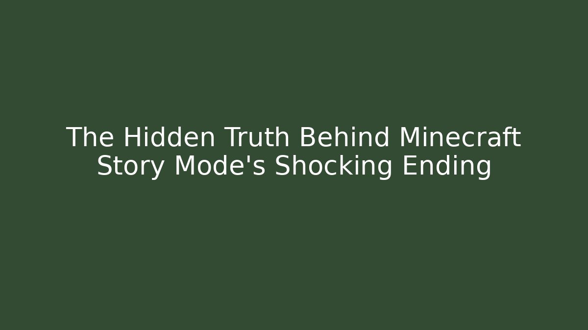 The Hidden Truth Behind Minecraft Story Mode's Shocking Ending