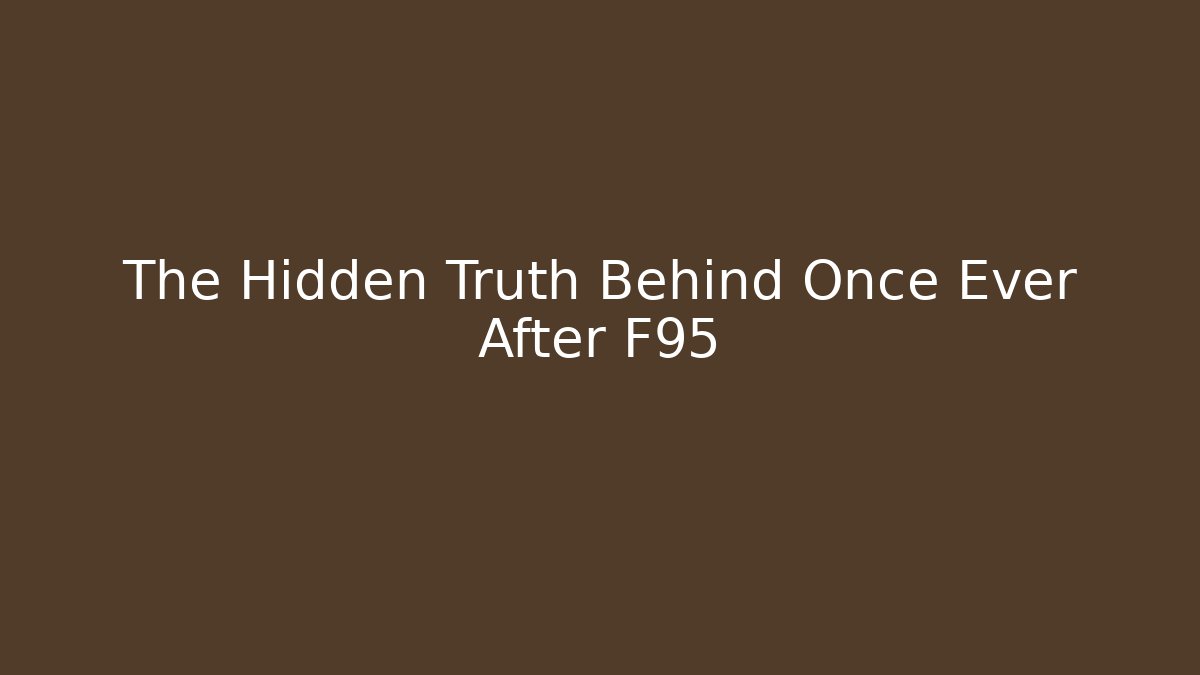 The Hidden Truth Behind Once Ever After F95