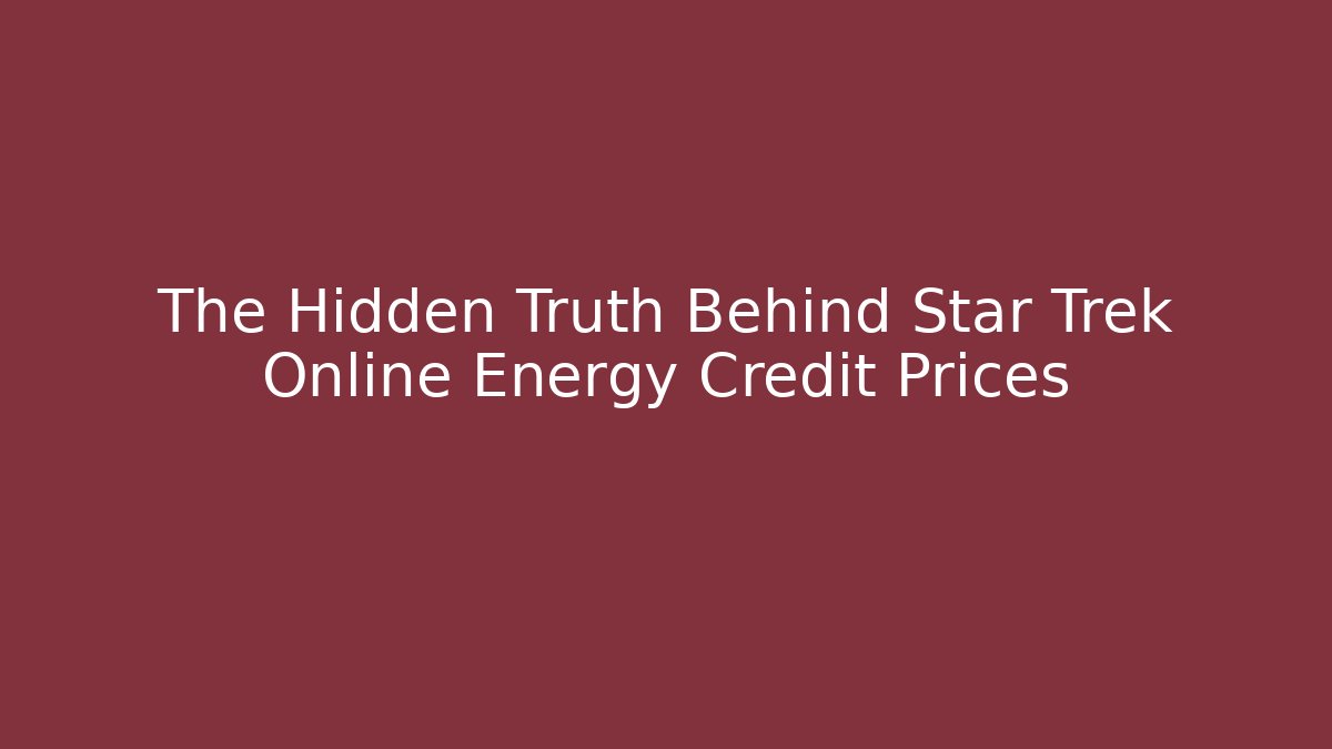 The Hidden Truth Behind Star Trek Online Energy Credit Prices