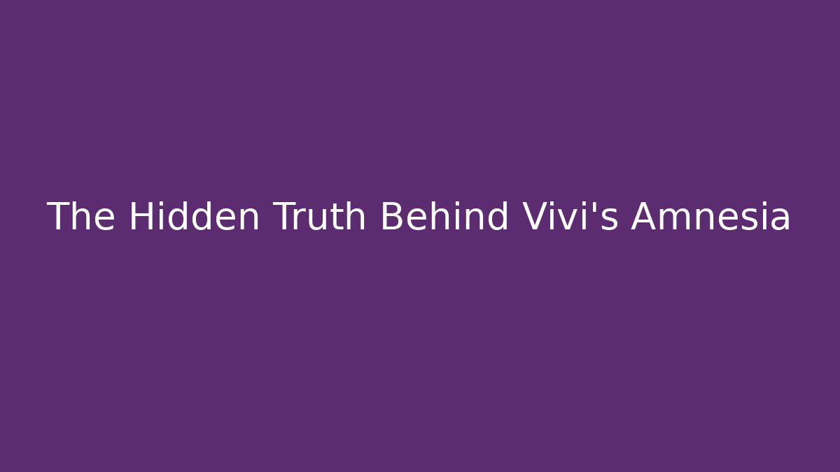 The Hidden Truth Behind Vivi's Amnesia - Create More Assets