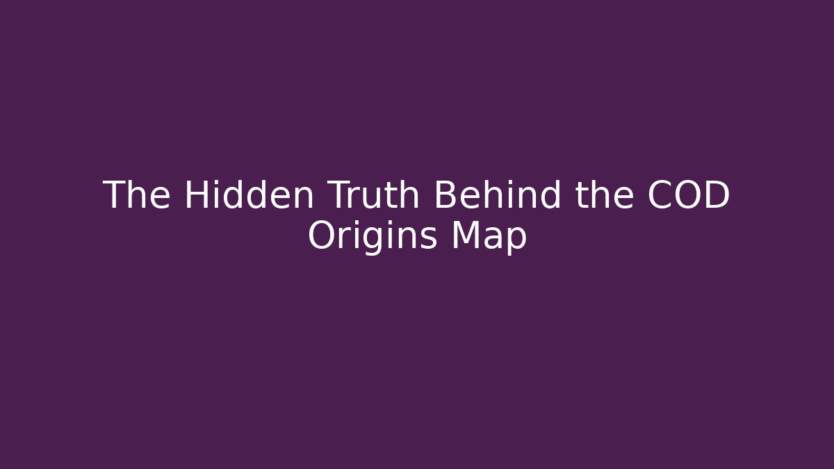 The Hidden Truth Behind the COD Origins Map - Create More Assets