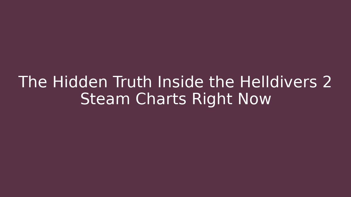The Hidden Truth Inside the Helldivers 2 Steam Charts Right Now - Create More Assets