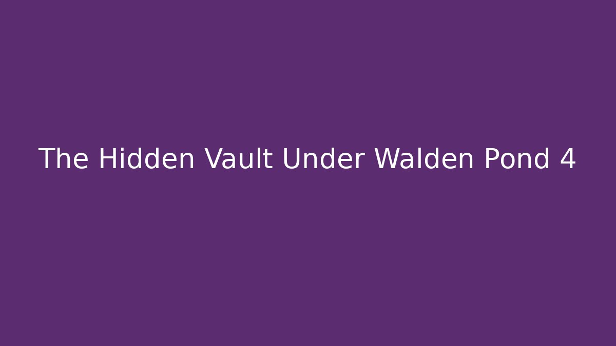 The Hidden Vault Under Walden Pond 4