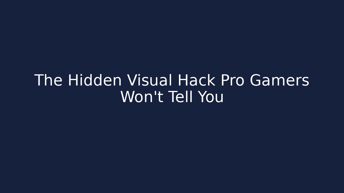 The Hidden Visual Hack Pro Gamers Won’t Tell You - Create More Assets