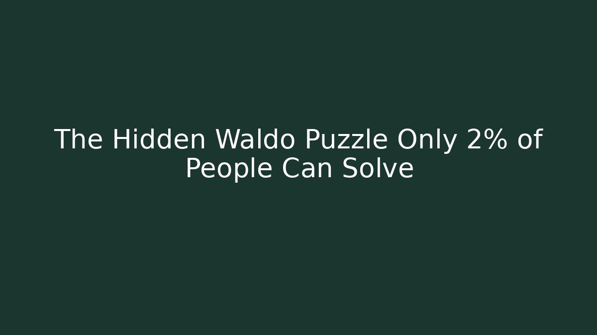 The Hidden Waldo Puzzle Only 2% of People Can Solve