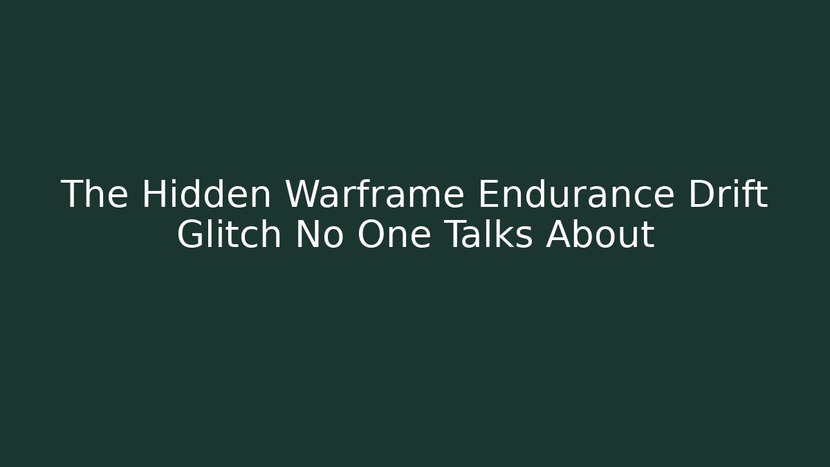 The Hidden Warframe Endurance Drift Glitch No One Talks About - Create More Assets