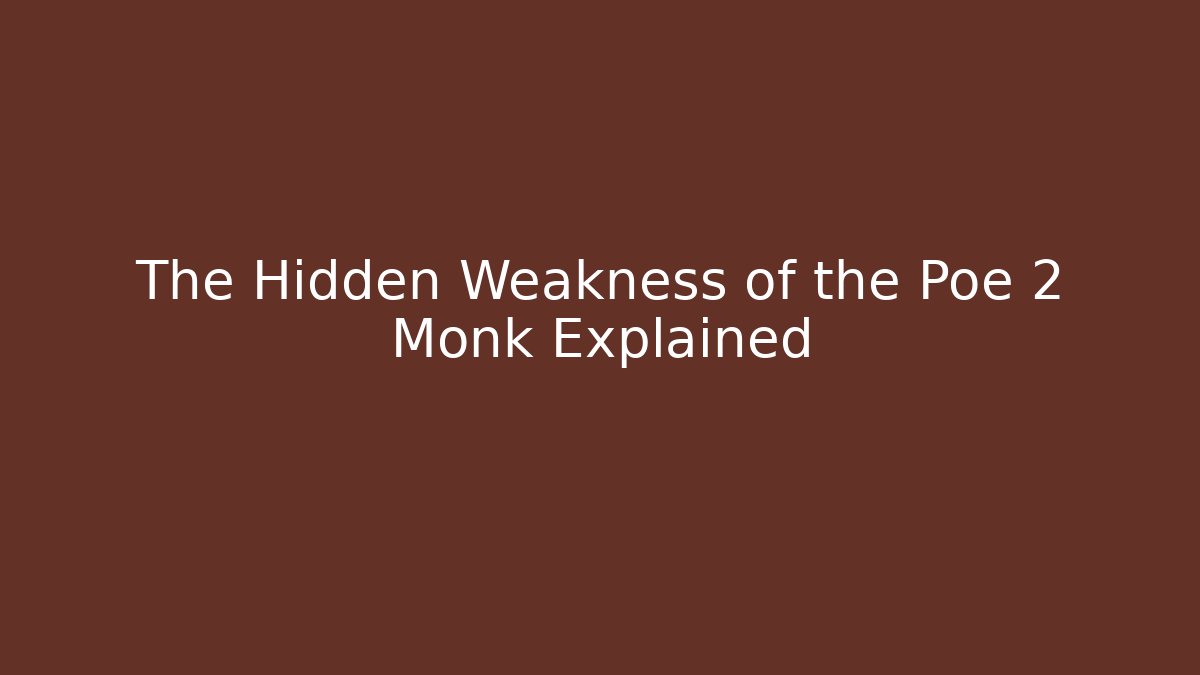 The Hidden Weakness of the Poe 2 Monk Explained - Create More Assets