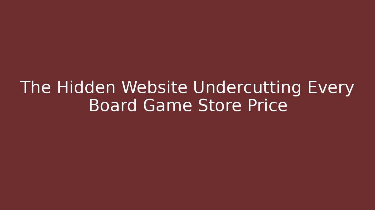 The Hidden Website Undercutting Every Board Game Store Price