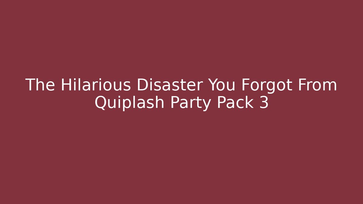 The Hilarious Disaster You Forgot From Quiplash Party Pack 3