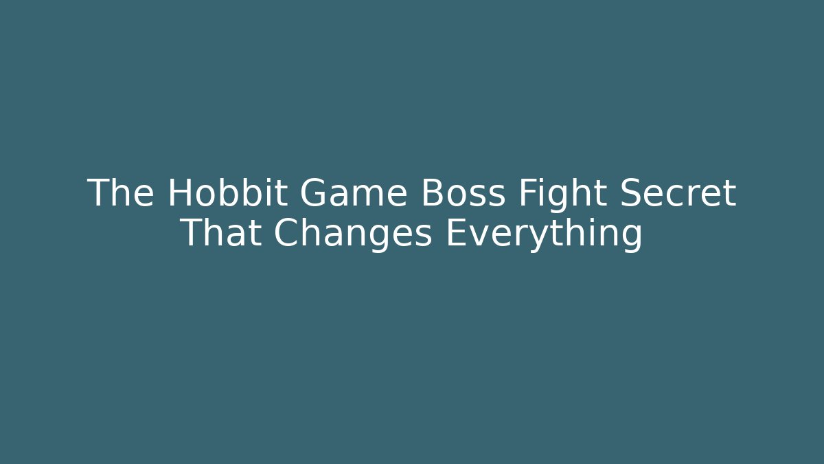 The Hobbit Game Boss Fight Secret That Changes Everything