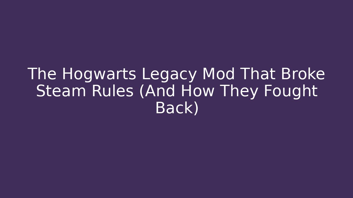 The Hogwarts Legacy Mod That Broke Steam Rules (And How They Fought Back)