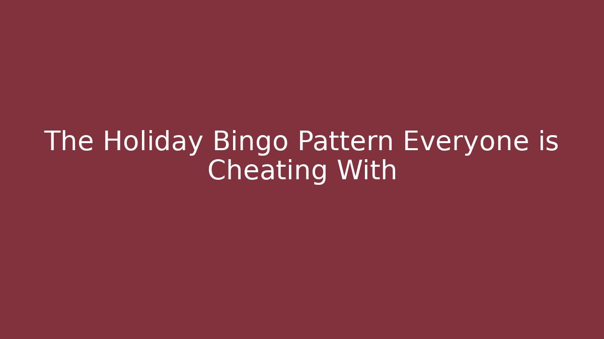The Holiday Bingo Pattern Everyone is Cheating With - Create More Assets
