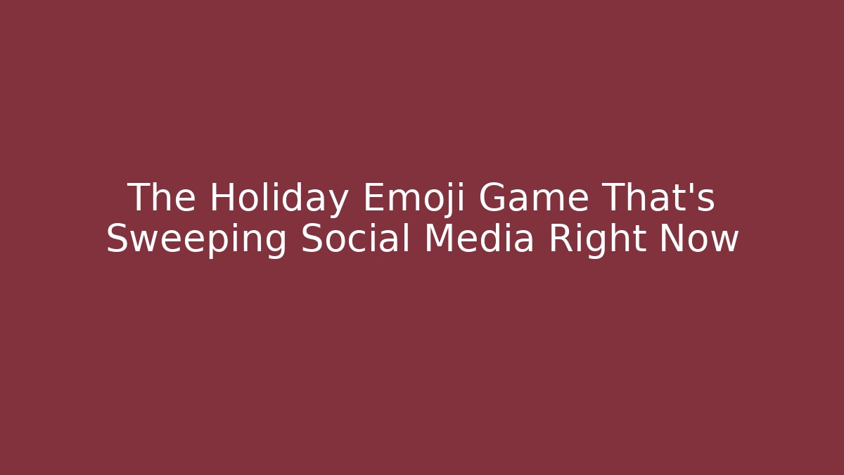 The Holiday Emoji Game That's Sweeping Social Media Right Now