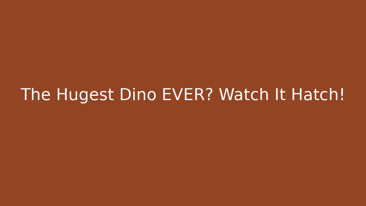 The Hugest Dino EVER? Watch It Hatch! - Create More Assets